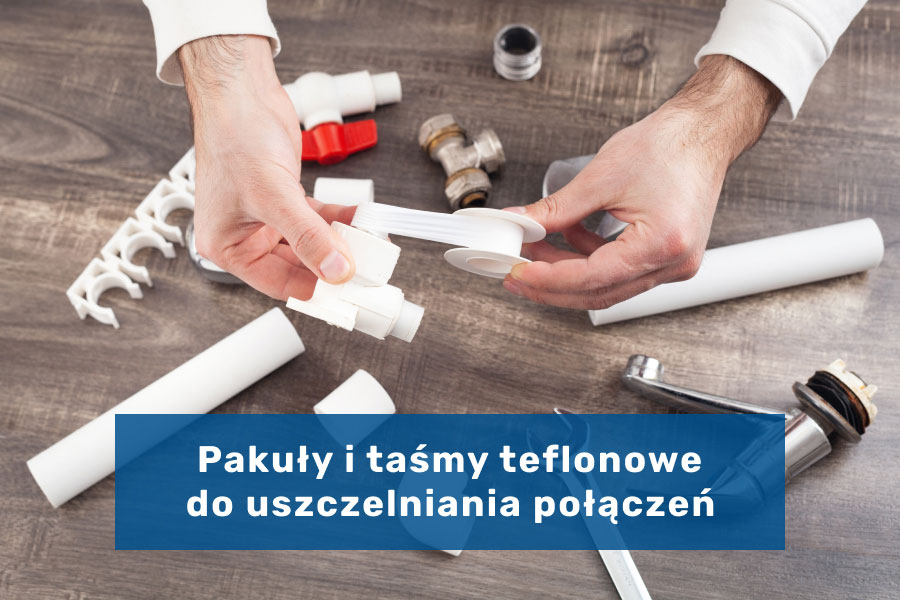 Pakuły czy taśmy teflonowe - które rozwiązanie wybrać?