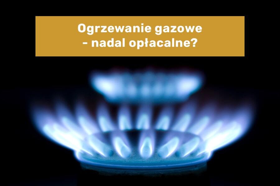 Ogrzewanie gazowe - czy to nadal dobry wybór?