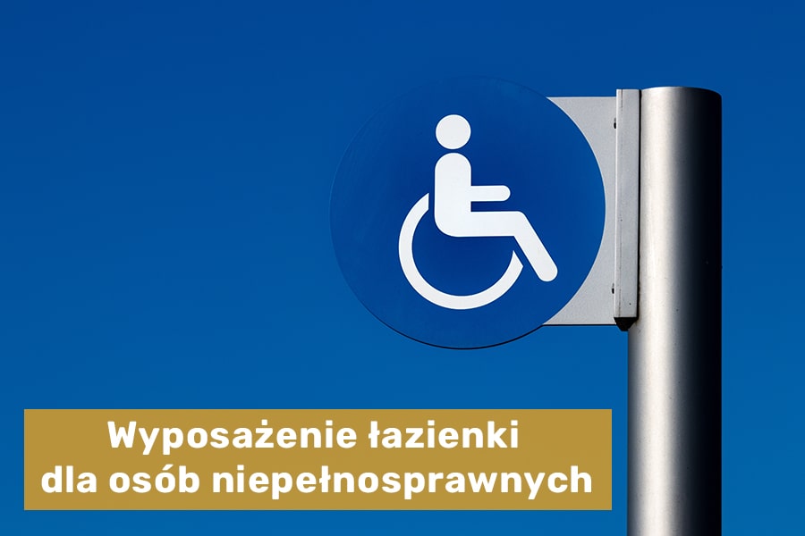 Wyposażenie łazienki dla osób niepełnosprawnych - jak powinieneś przygotować projekt?