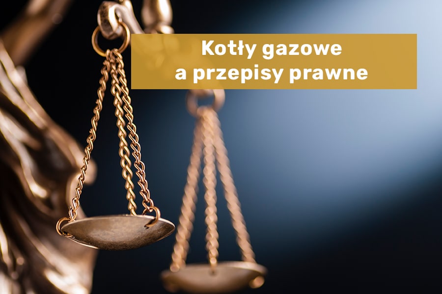 Kotły gazowe a przepisy prawne jakie musi spełniać instalacja