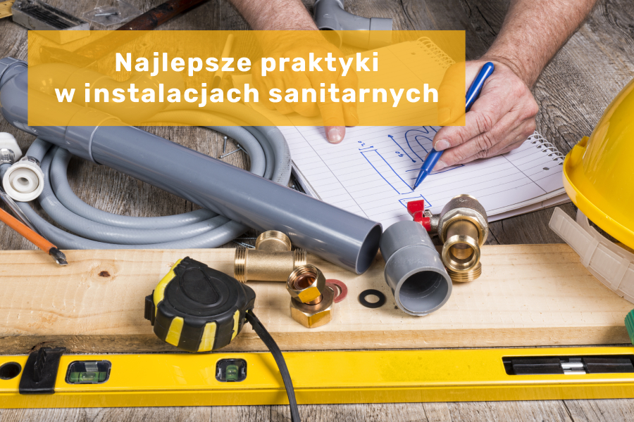 Najlepsze praktyki w instalacjach sanitarnych