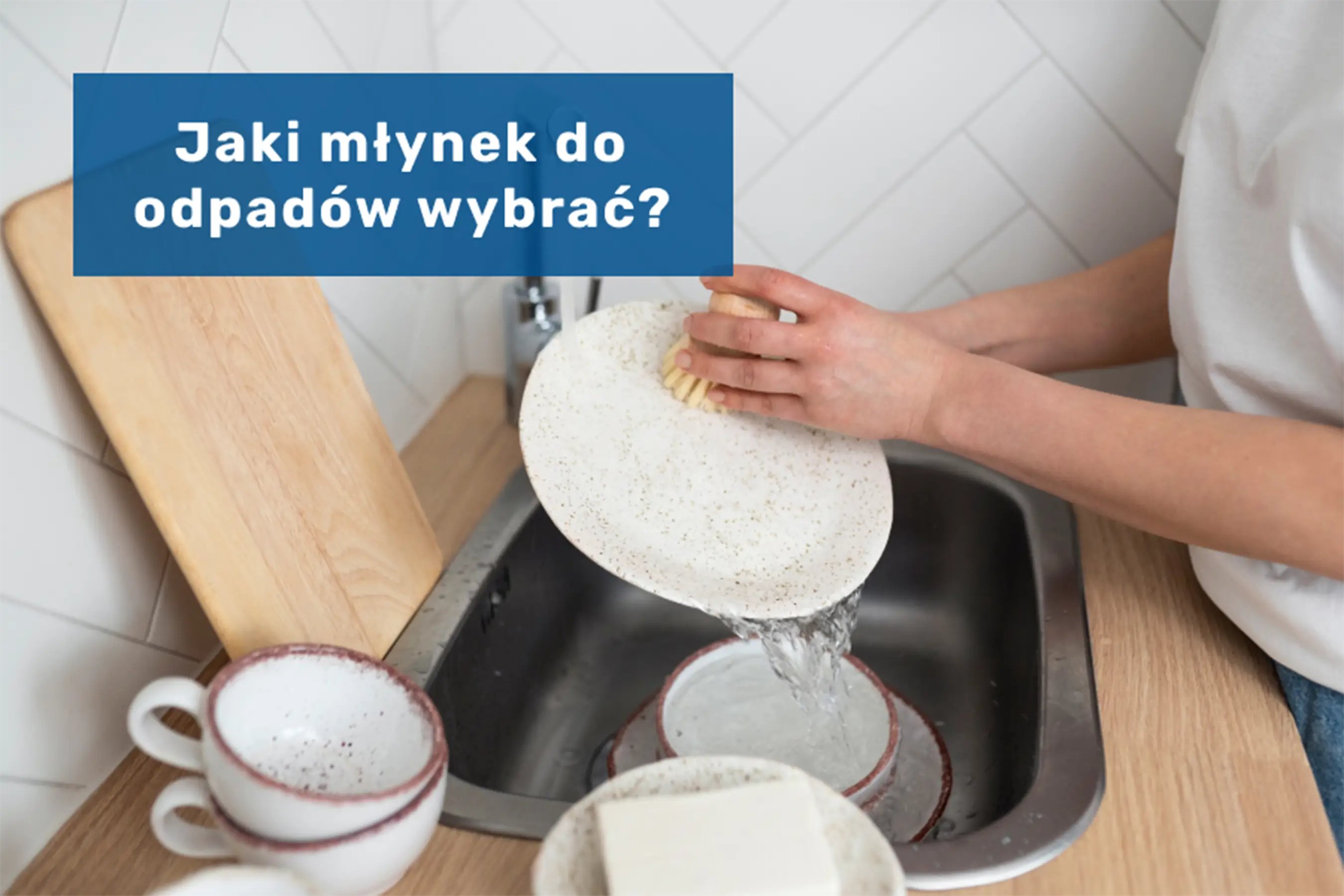 Jaki młynek do odpadów wybrać?