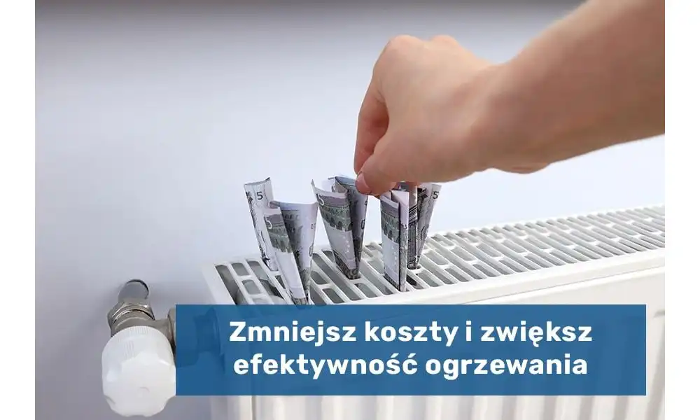 Ogrzewanie domu - o co należy zadbać, by zwiększyć efektywność i zmniejszyć koszty?