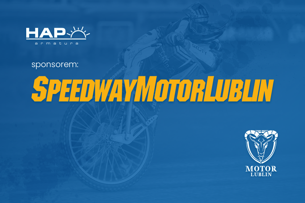 HAP Armatura oficjalnym sponsorem Speedway Motor Lublin w sezonie 2022!